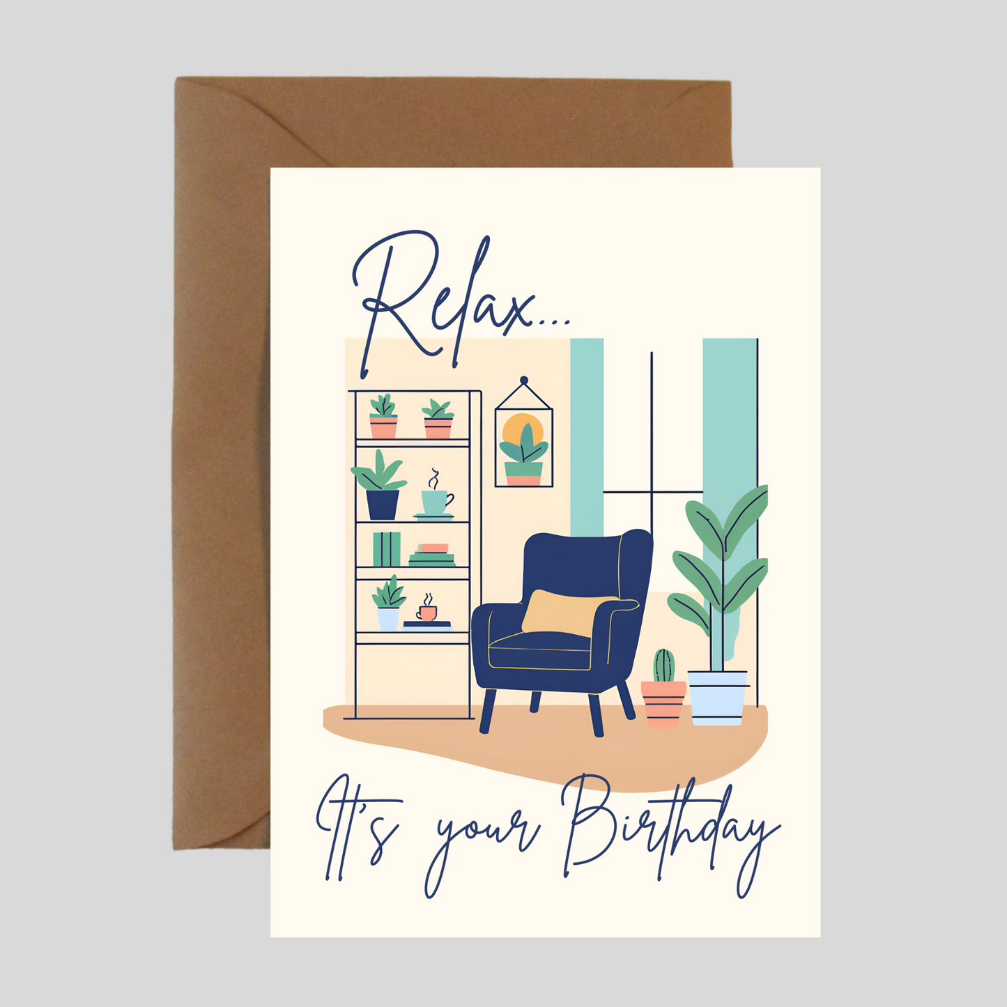 Relax It's Your Birthday Greeting Card